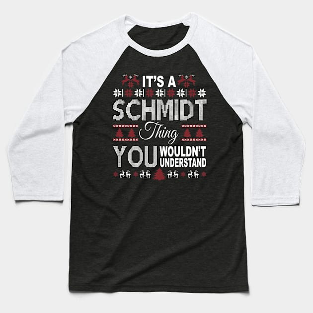 It's SCHMIDT Thing You Wouldn't Understand Xmas Family Name Baseball T-Shirt by Salimkaxdew